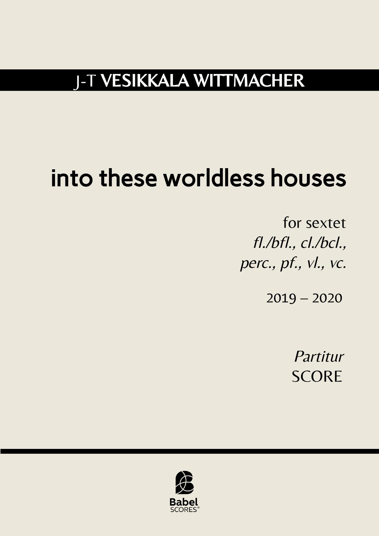 Into these worldless houses