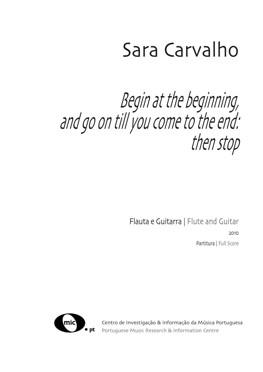 Begin at the beginning, and go on till you come to the end：then stop