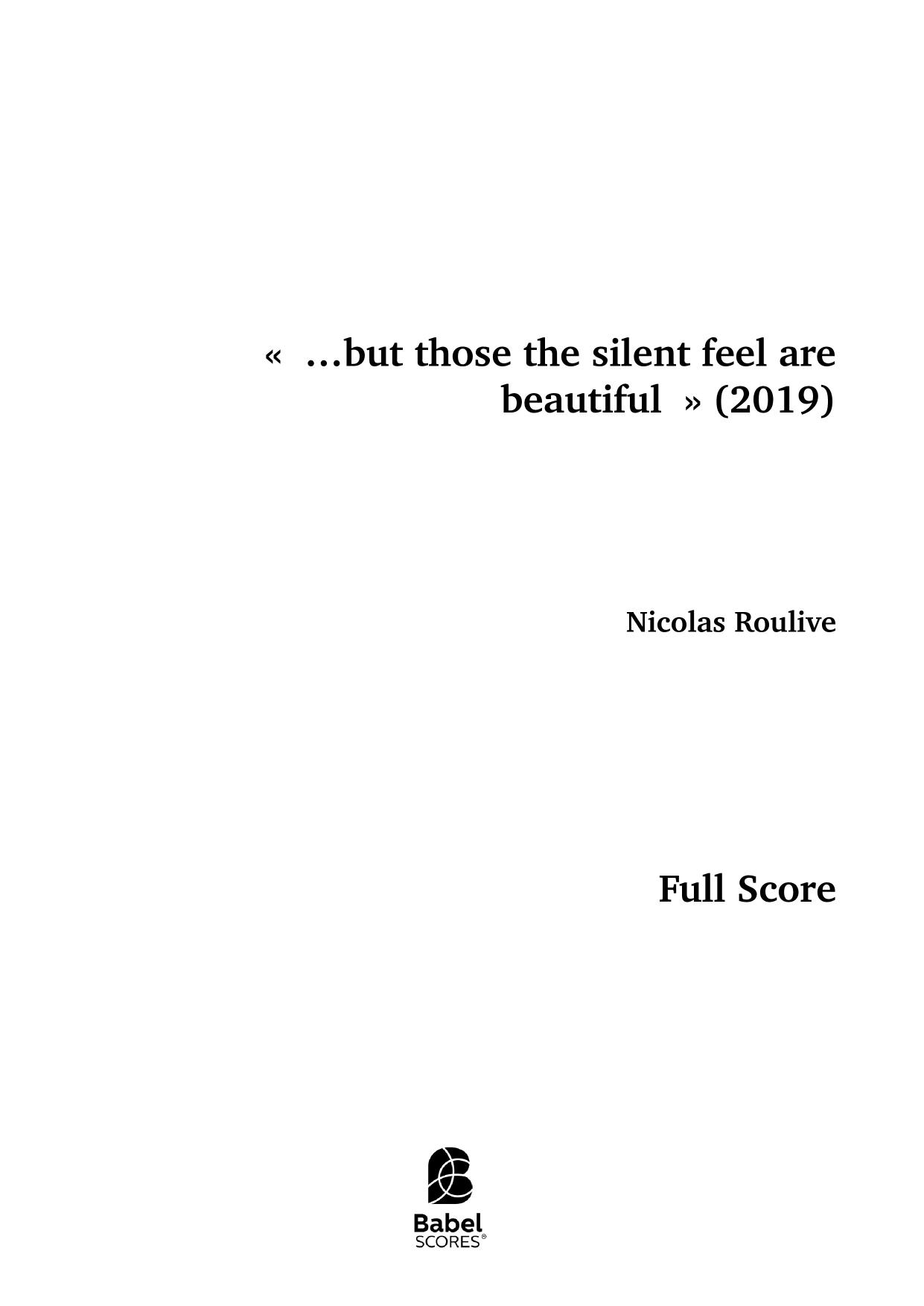 ...but those the silent feel are beautiful