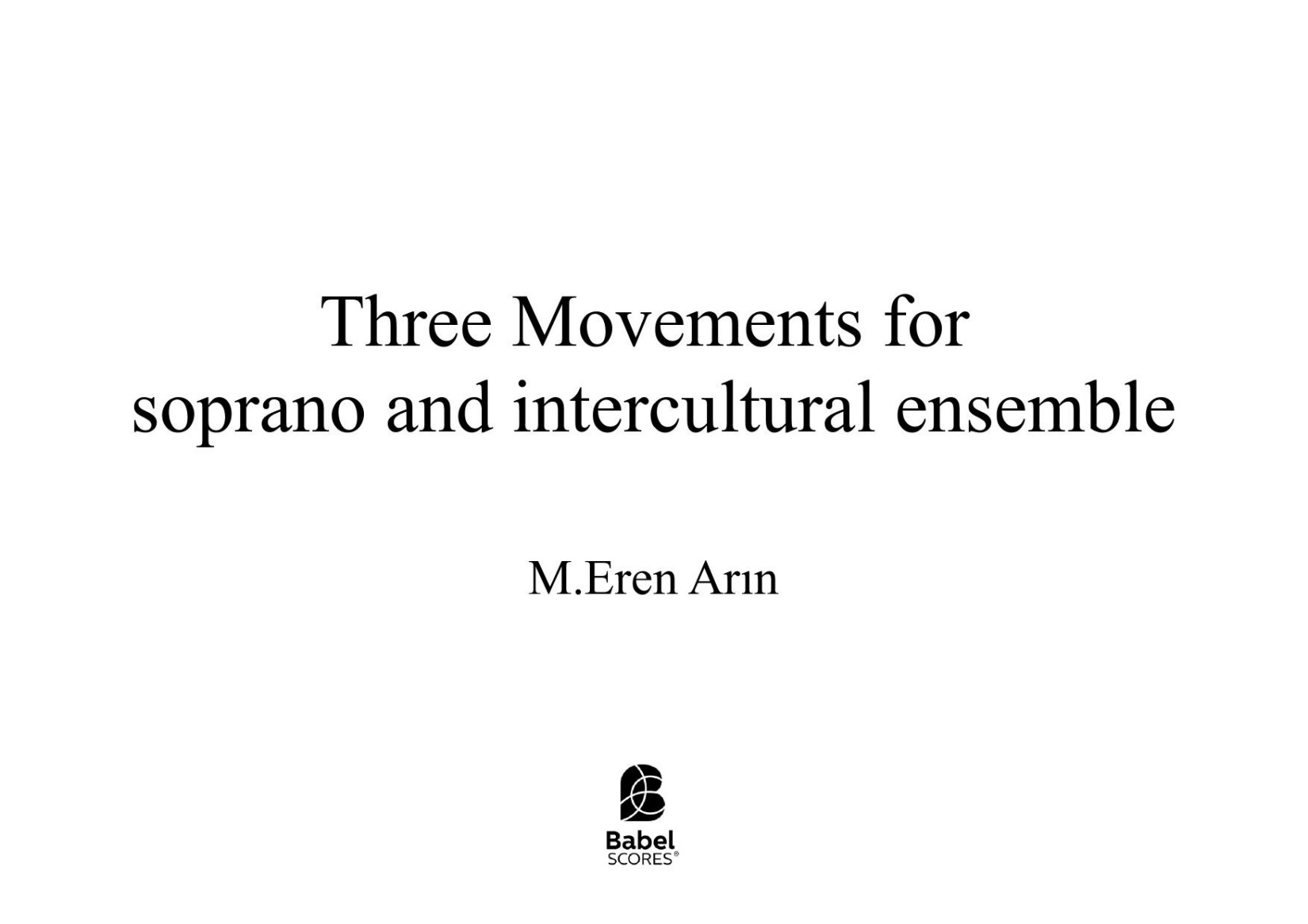THREE MOVEMENTS FOR SOPRNO AND INTERCULTURAL ENSEMBLE